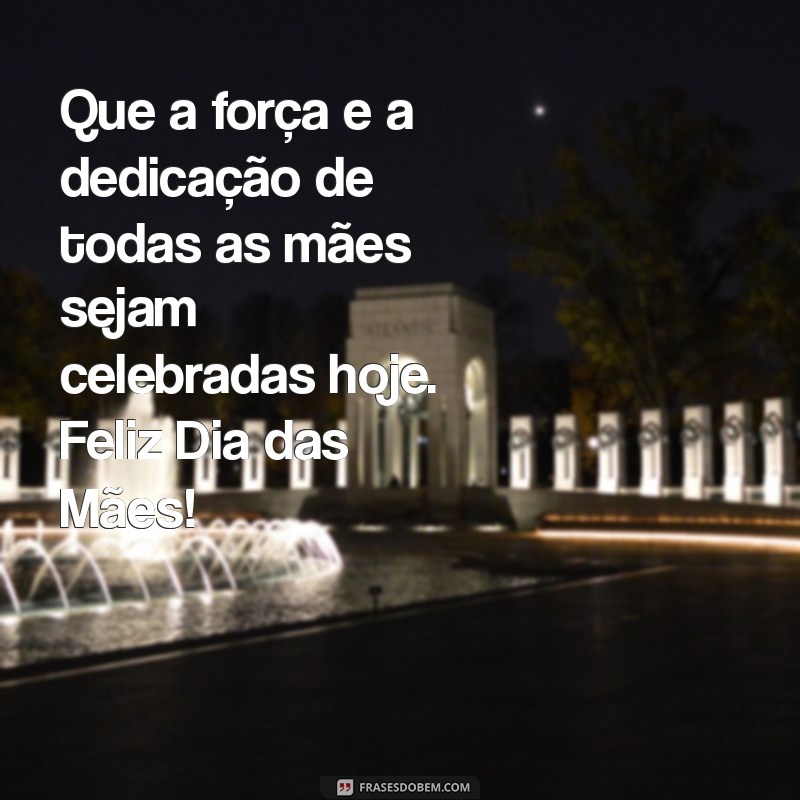 Mensagens Inspiradoras para Celebrar o Dia das Mães: Homenagens para Todas 