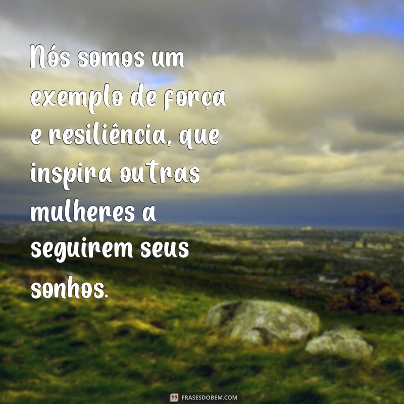 Descubra as mais belas frases de empoderamento feminino para inspirar seu dia! 