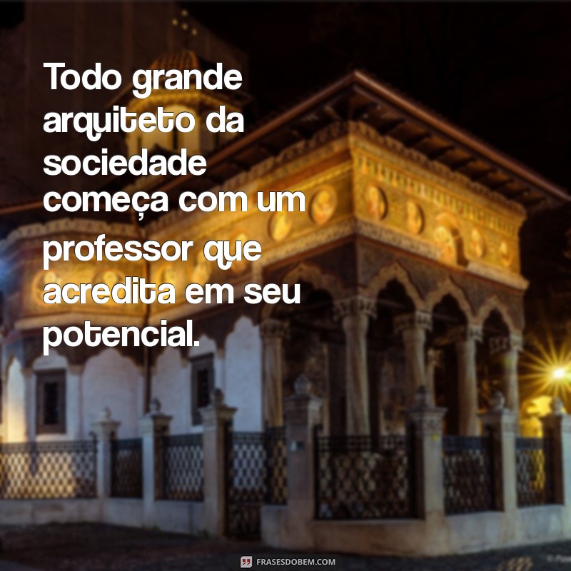 Frases Inspiradoras para Celebrar o Dia do Professor 