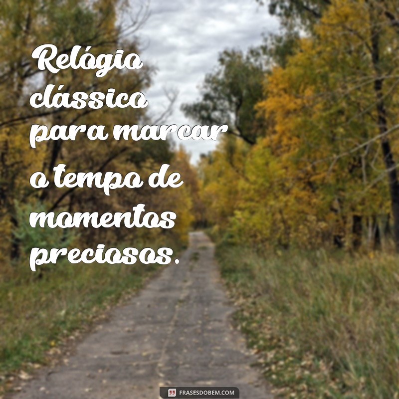 presente para irmão mais velho Relógio clássico para marcar o tempo de momentos preciosos.