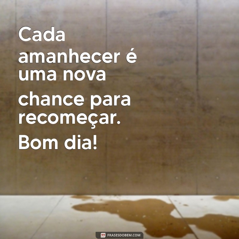 Bom Dia com Otimismo: Mensagens Inspiradoras para Começar Bem o Seu Dia 