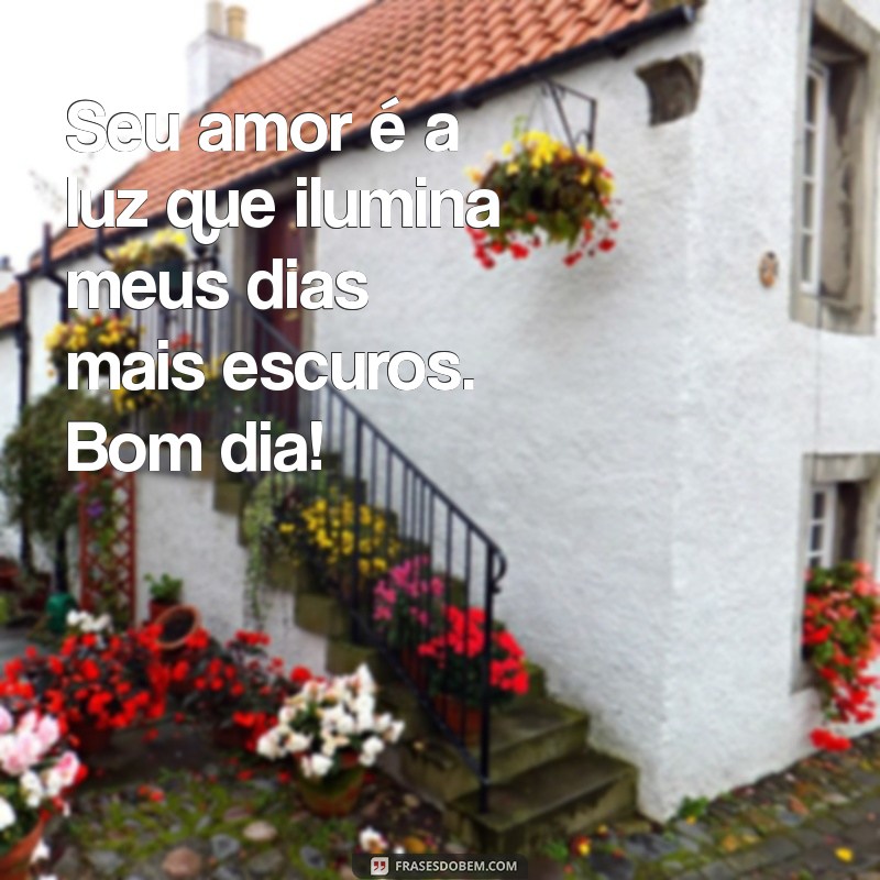 10 Mensagens de Bom Dia para Declarar Seu Amor 