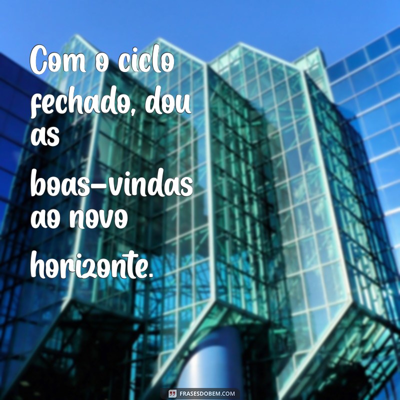 Encerrando Ciclos Profissionais: Frases Inspiradoras para Novos Começos 