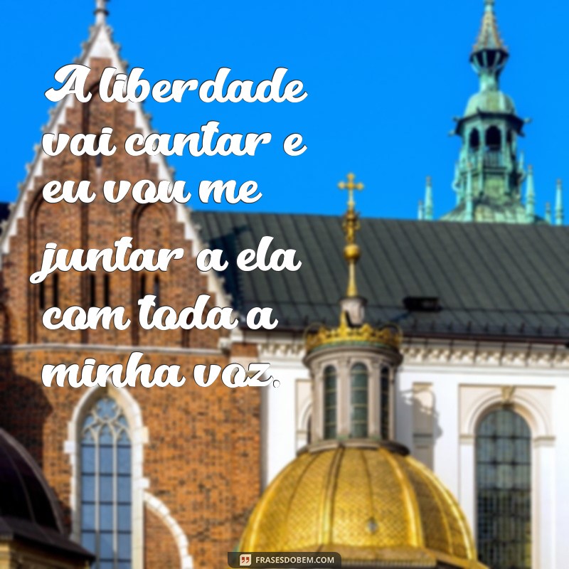 Descubra as melhores frases de liberdade para cantar e se inspirar! 