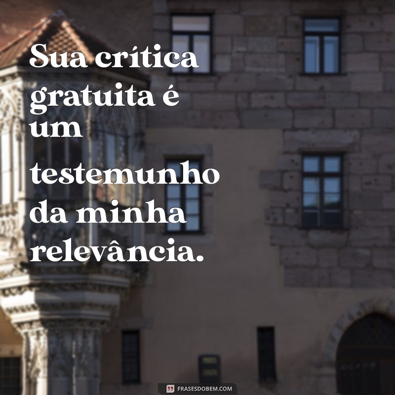 Frases Impactantes para Enfrentar Seus Inimigos com Inteligência 