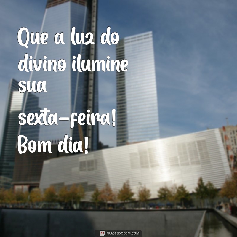 Frases Inspiradoras para um Bom Dia na Sexta-feira Abençoada 