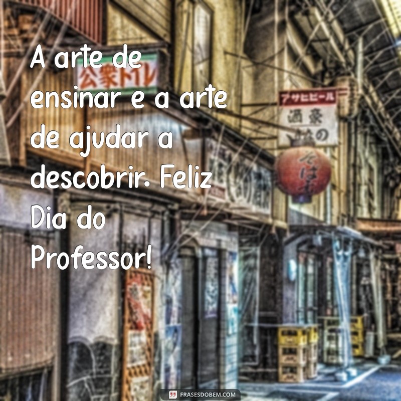 Mensagens Inspiradoras para Celebrar o Dia do Professor 