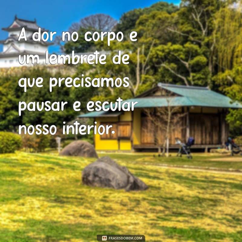 Frases Inspiradoras para Aliviar a Dor no Corpo 