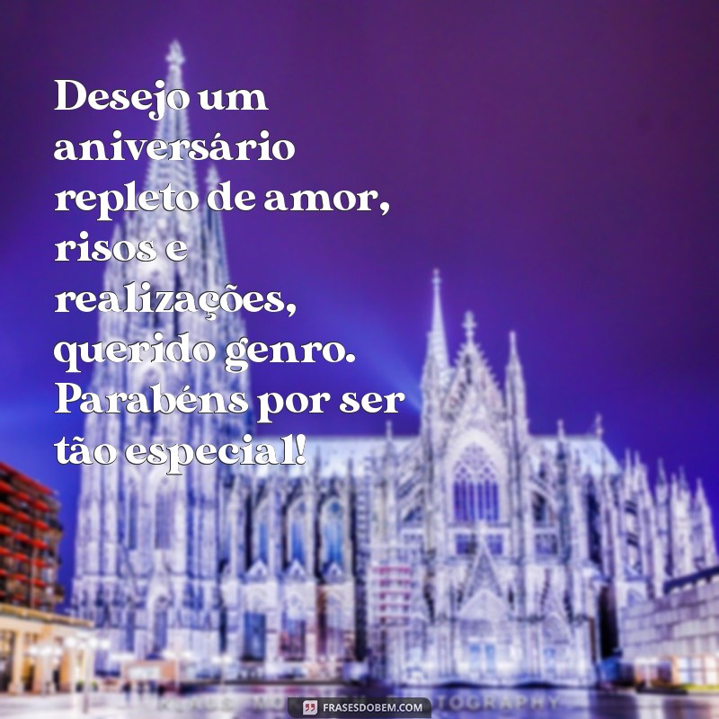 Mensagens de Feliz Aniversário para Genro: Celebre com Carinho e Alegria 