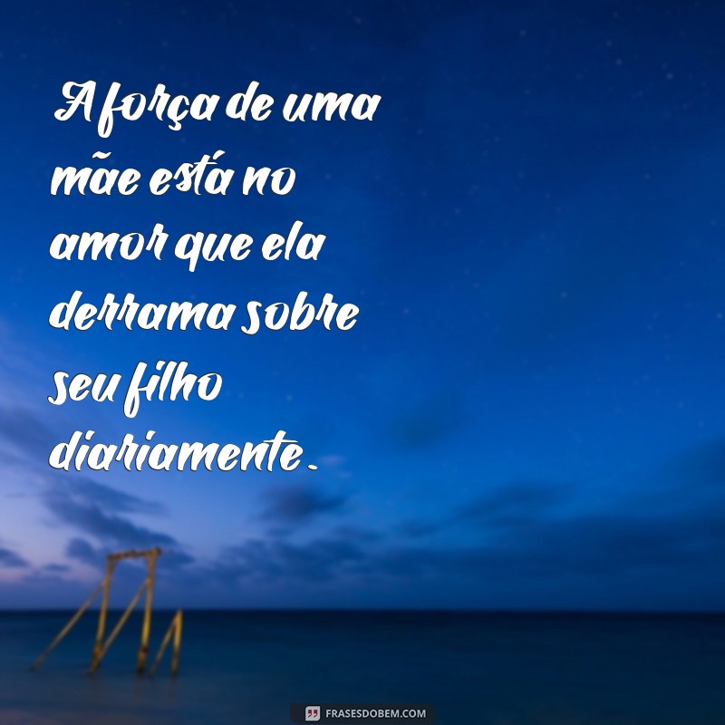 Frases de Amor Inesquecíveis entre Mãe e Filho: Fortaleça Seus Laços 