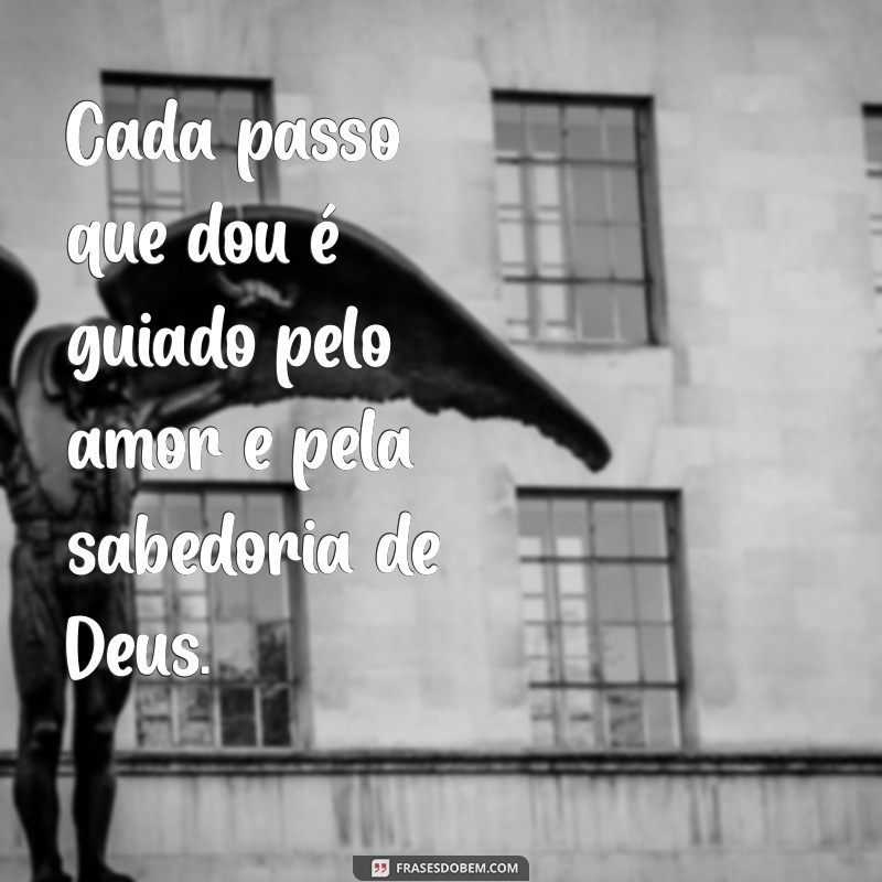 Frases Inspiradoras: Como Deus Guia Nossos Passos na Caminhada da Vida 