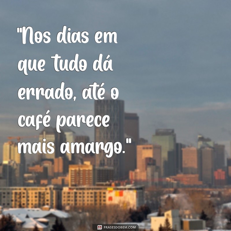 frases estressada 