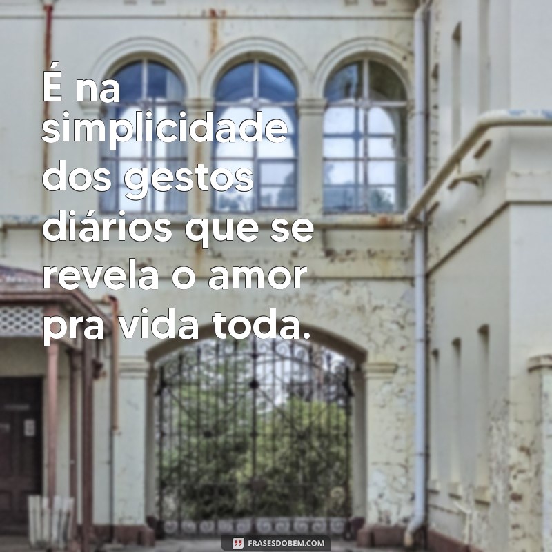 Amor para a Vida Toda: Descubra o Segredo de um Relacionamento Duradouro 