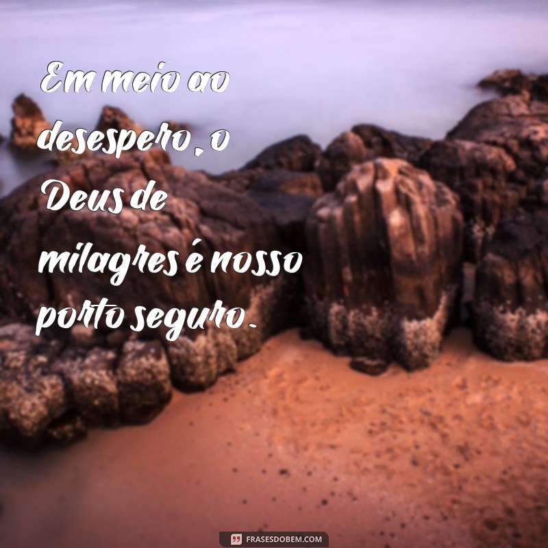 Descubra o Poder do Deus de Milagres: Experiências e Testemunhos Inspiradores 