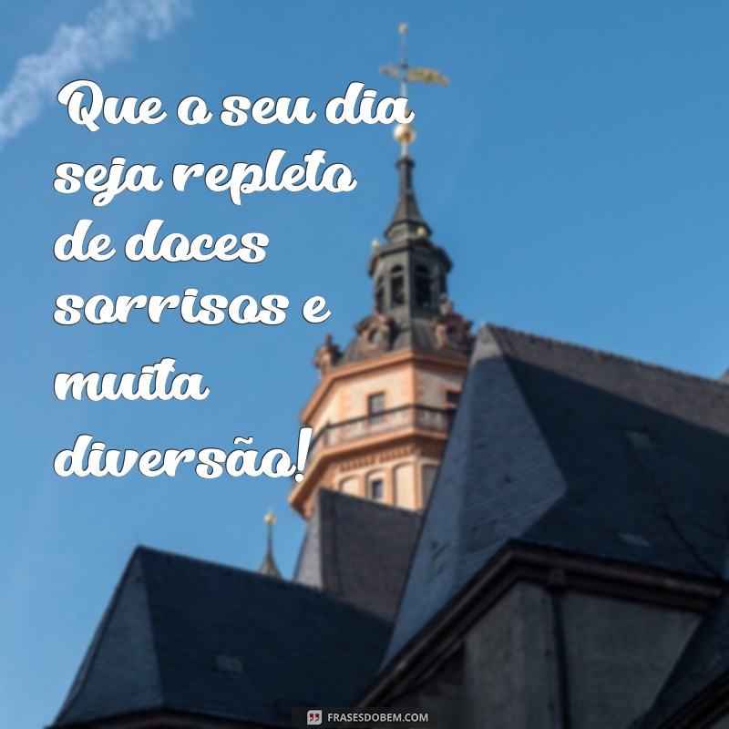 frases aniversário infantil Que o seu dia seja repleto de doces sorrisos e muita diversão!