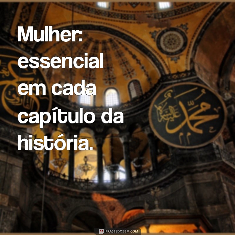 Frases Inspiradoras para Celebrar o Dia da Mulher 