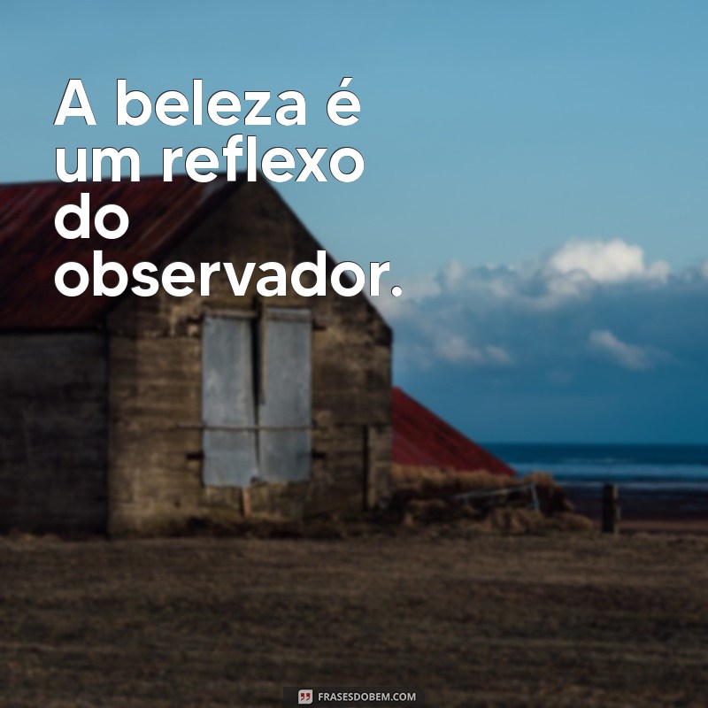 A Beleza Está nos Olhos de Quem Vê: Descubra o Poder da Percepção 