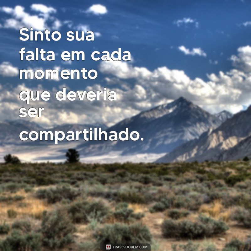 Sentindo Sua Falta: Como Lidar com a Saudade e Fortalecer Conexões 