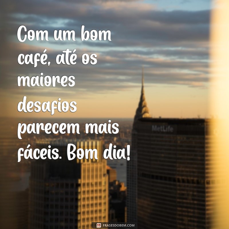 Comece Seu Dia com Sorrisos: Mensagens Inspiradoras de Bom Dia com Café 