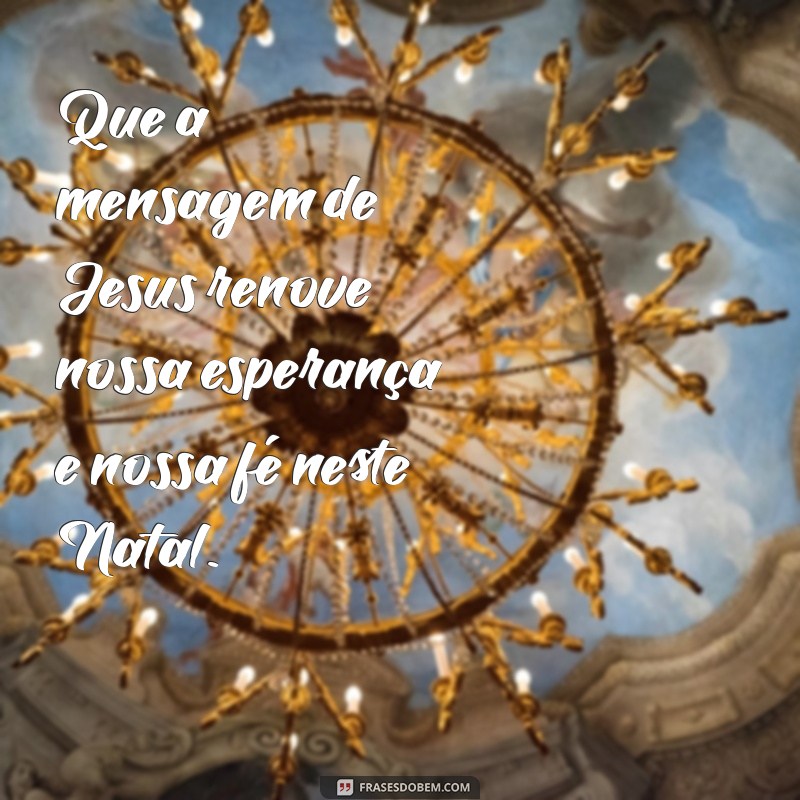 Mensagens de Natal Inspiradoras que Celebram o Amor de Jesus 