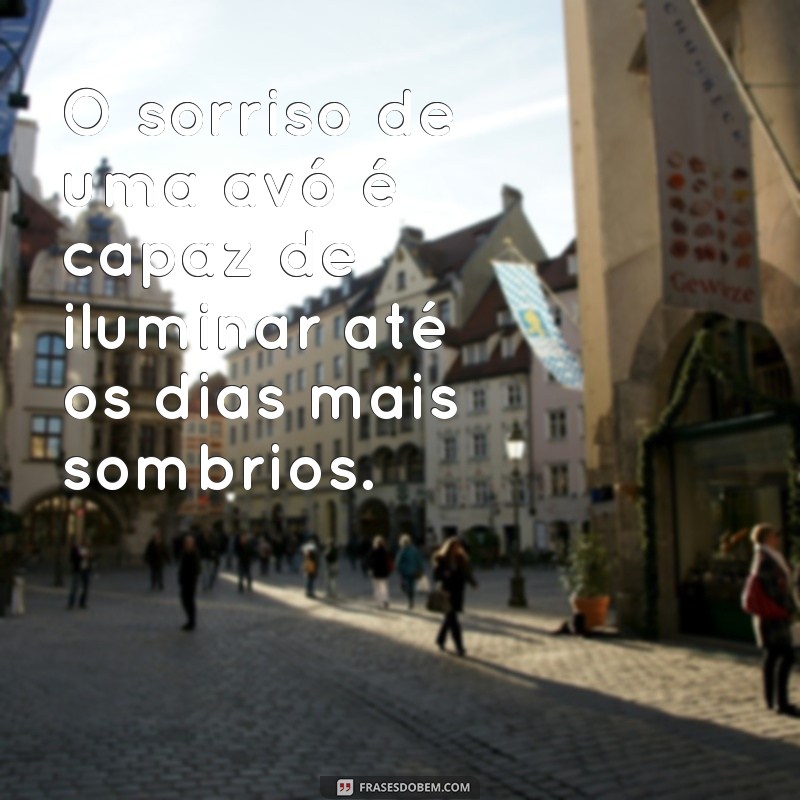 As Melhores Frases de Amor de Vó para Aquecer o Coração 