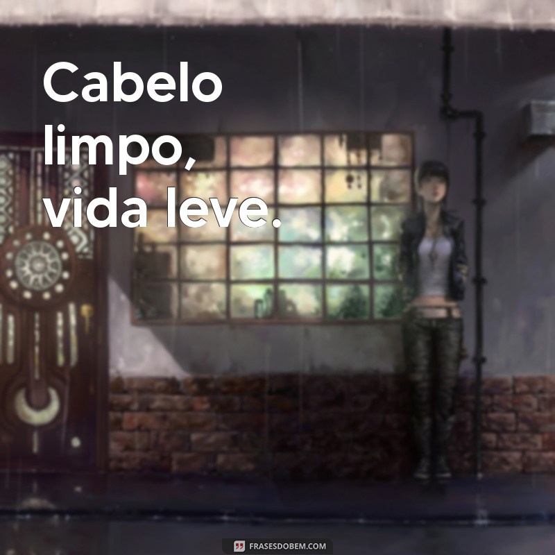 Inspire-se com Frases de Cabelo Lavado Estilo Tumblr 