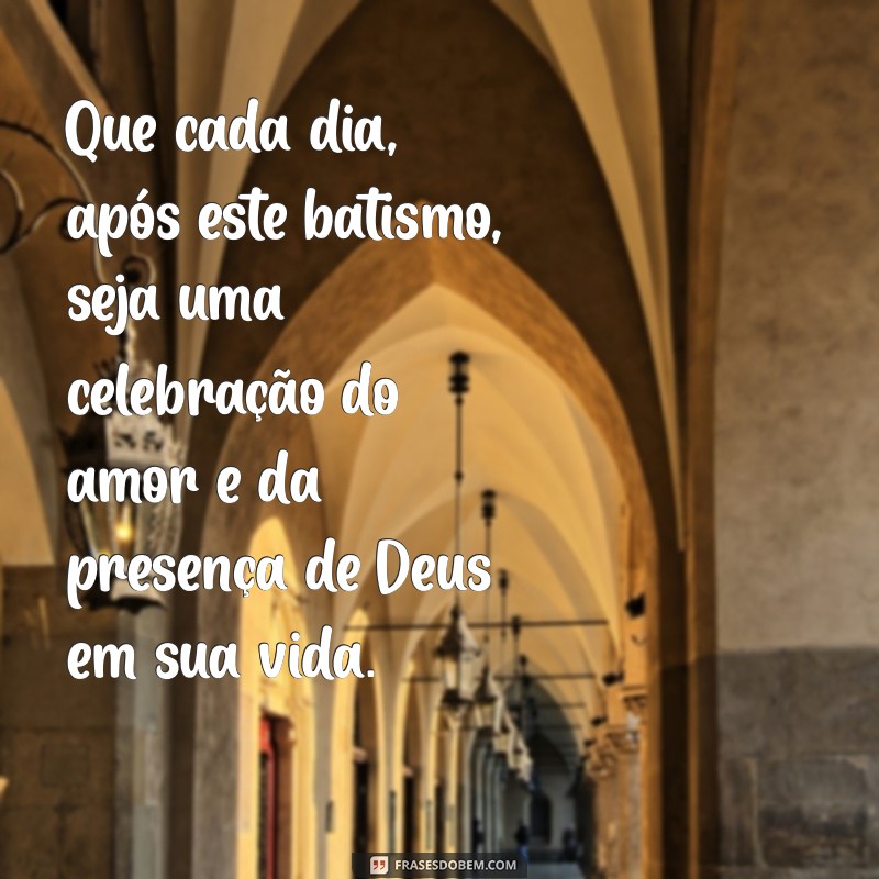 Mensagens Inspiradoras para Comemorar o Dia do Batismo 