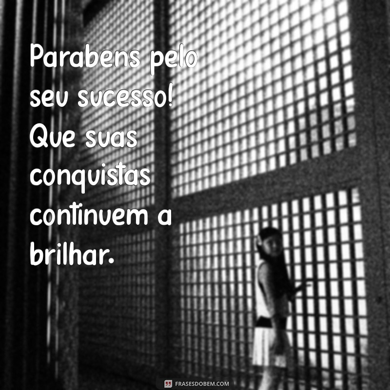 modelo de parabéns Parabéns pelo seu sucesso! Que suas conquistas continuem a brilhar.