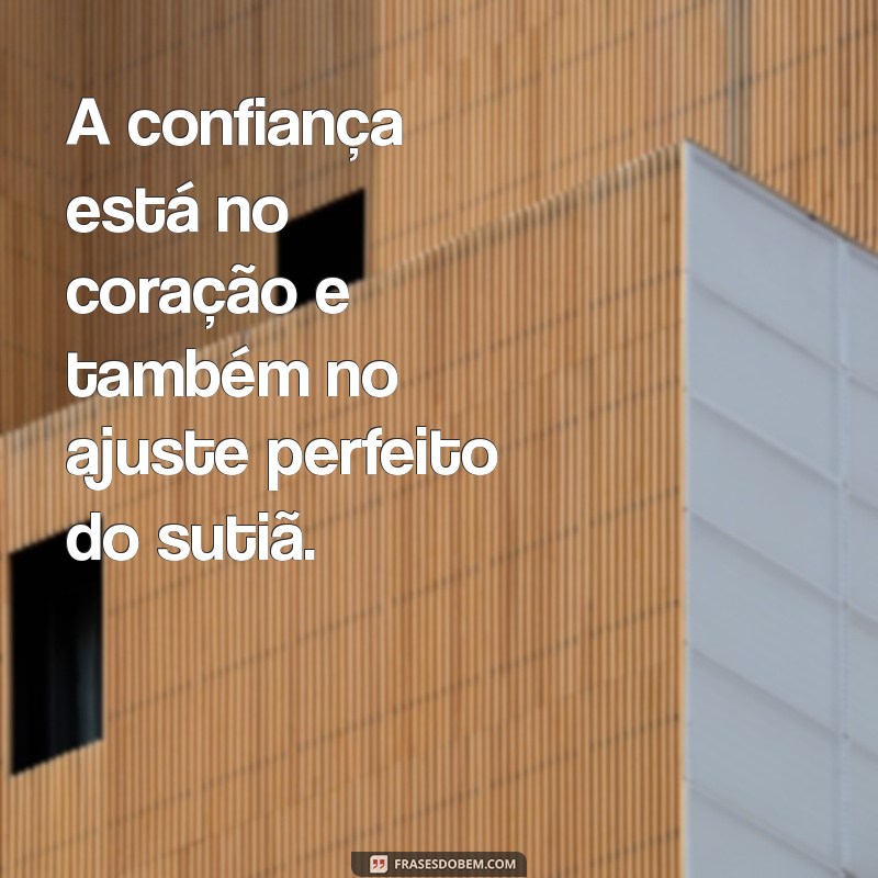 Frases Inspiradoras e Divertidas Sobre Sutiãs 