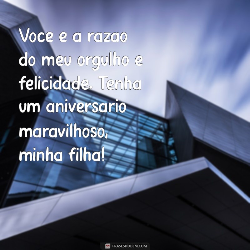 Frases Inspiradoras para o Aniversário da Sua Filha: Celebre com Amor e Emoção 