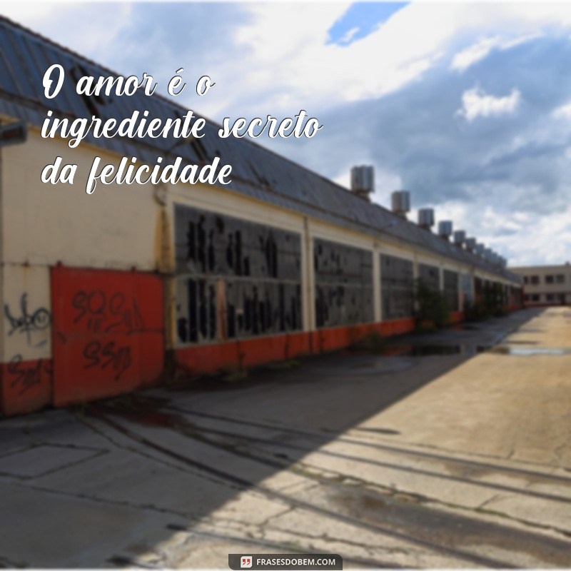 As Melhores Frases Motivacionais de Amor para Inspirar Seu Dia 