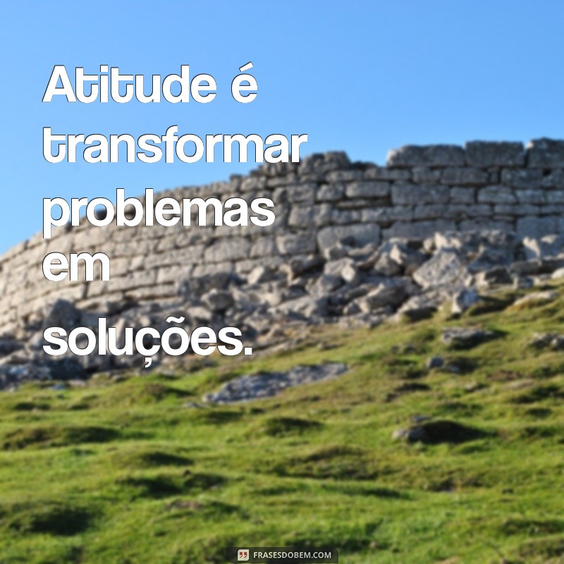 Descubra o Verdadeiro Significado de Atitude e Como Ela Impacta Sua Vida 