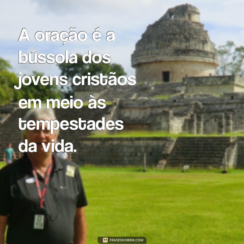 Frases Inspiradoras para Jovens Cristãos: Encontre Sua Fé e Motivação 