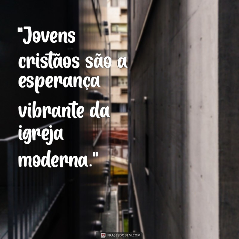 frases sobre jovens cristãos 