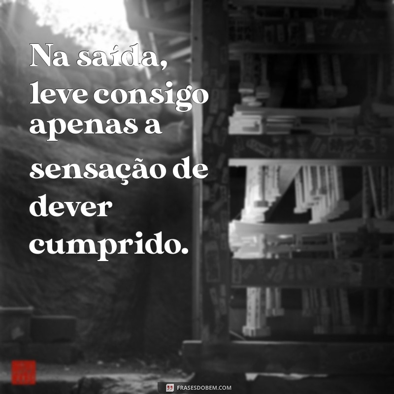 Frases Inspiradoras para Encerrar o Expediente com Motivação 