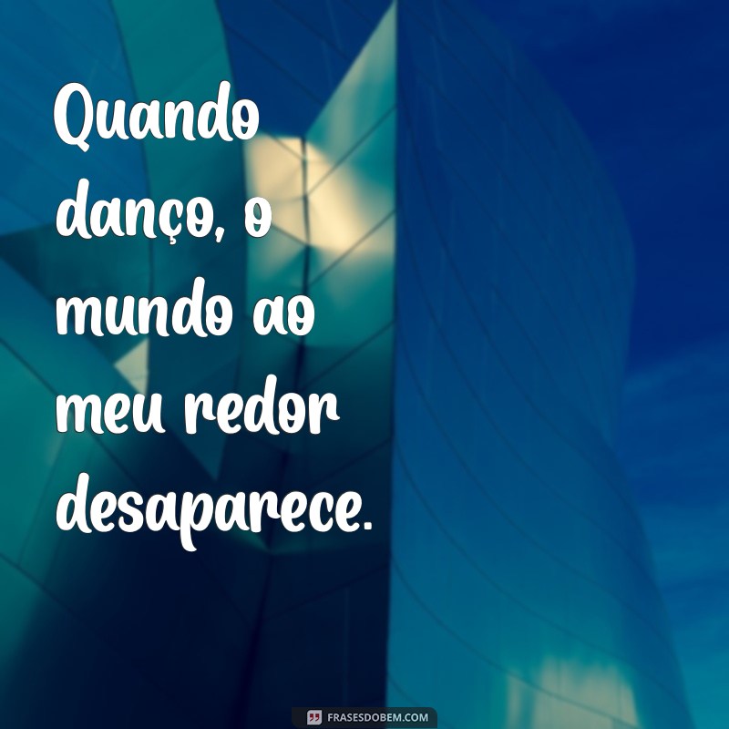 Frases Inspiradoras de Bailarina para Acompanhar Suas Fotos 