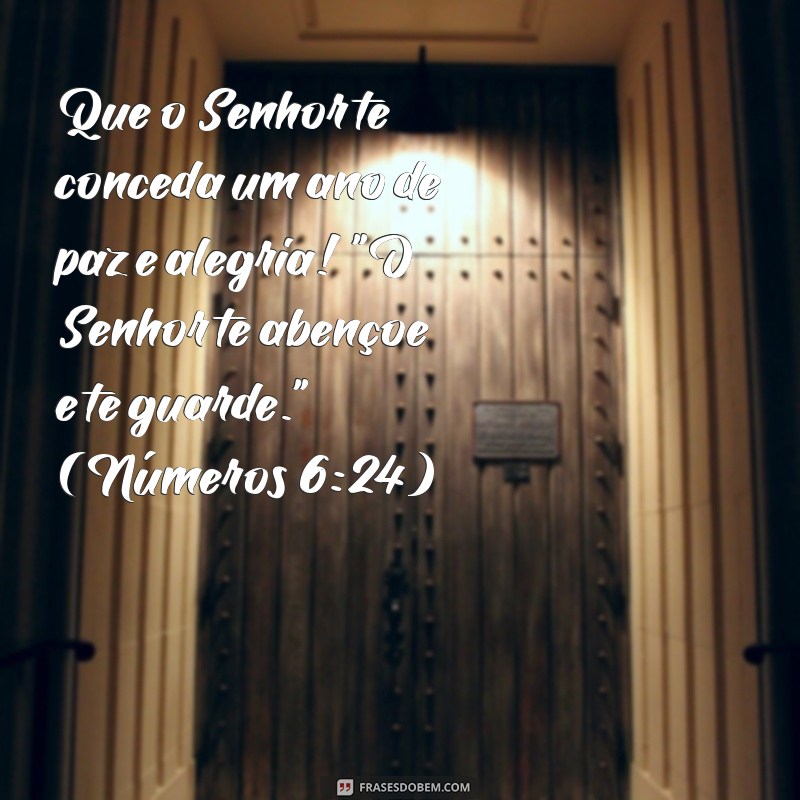 mensagem de feliz ano novo com versículo bíblico Que o Senhor te conceda um ano de paz e alegria! 