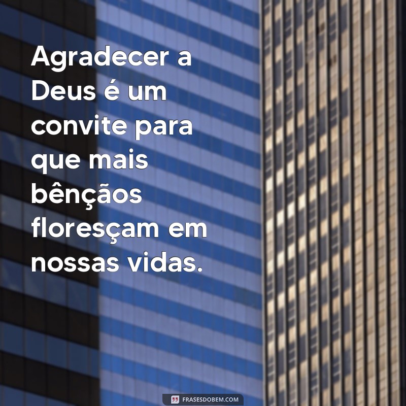 Reflexão Profunda: A Importância da Gratidão a Deus em Nossas Vidas 