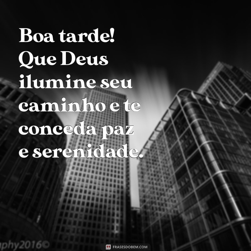 mensagem de boa tarde de deus Boa tarde! Que Deus ilumine seu caminho e te conceda paz e serenidade.