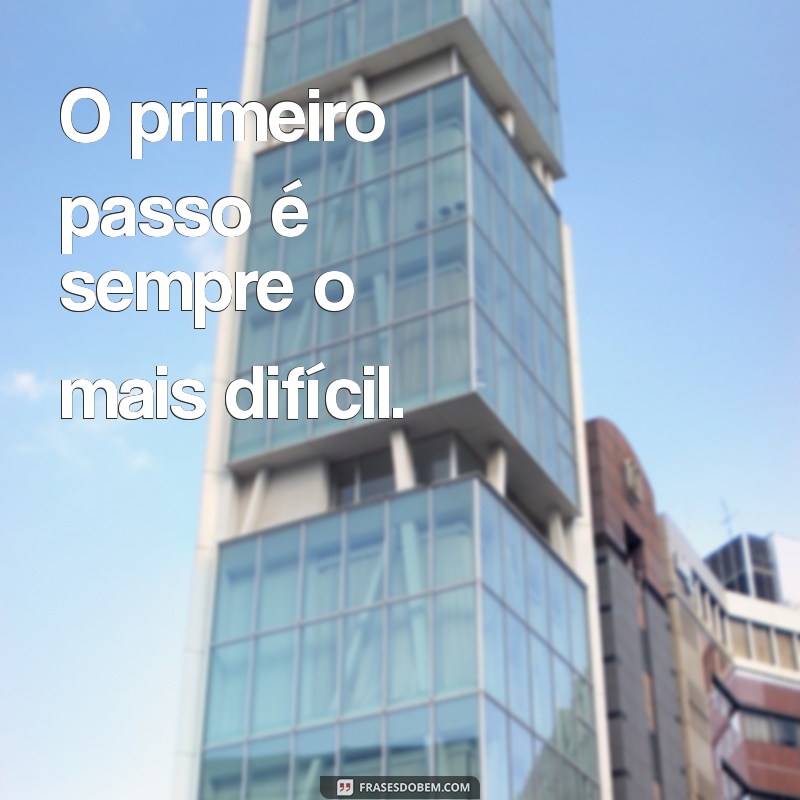 divisores de agua O primeiro passo é sempre o mais difícil.