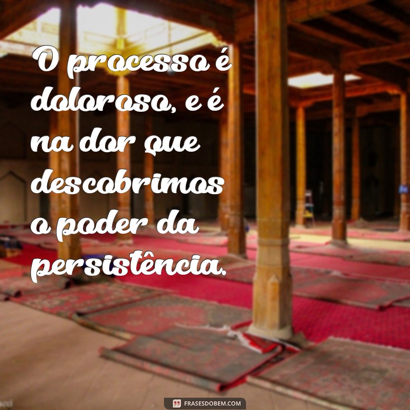 Superando a Dor: Entendendo e Enfrentando Processos Difíceis 