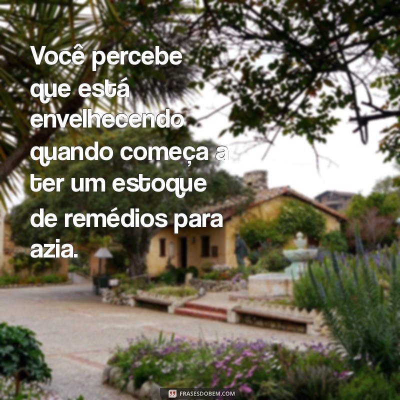 Frases Engraçadas para Rir Muito Após os 30 Anos 