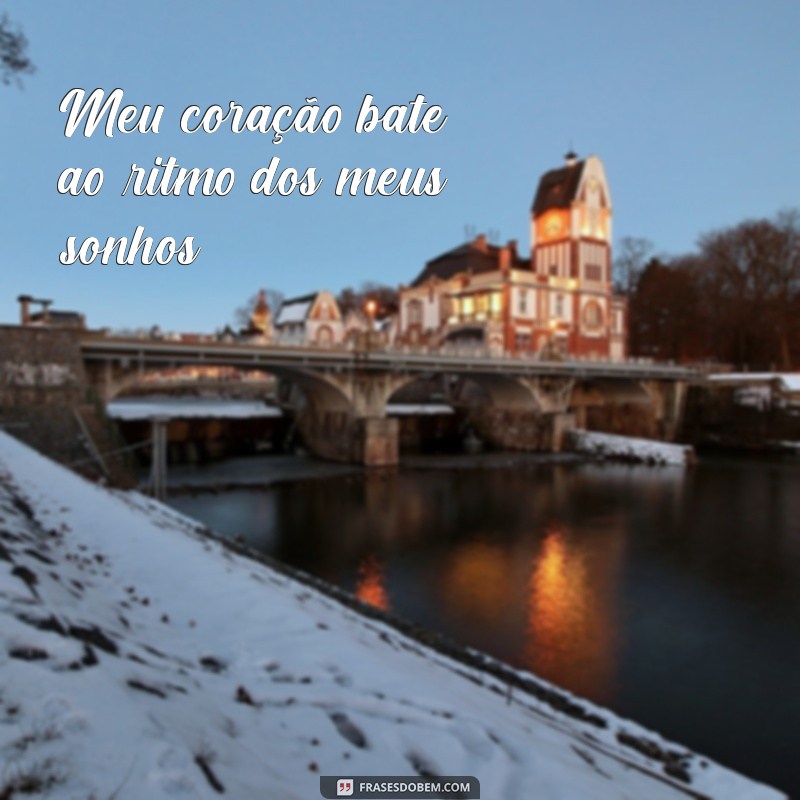 Frases Inspiradoras: O Poder de Ser um Sonhador e Manter-se Vivo 