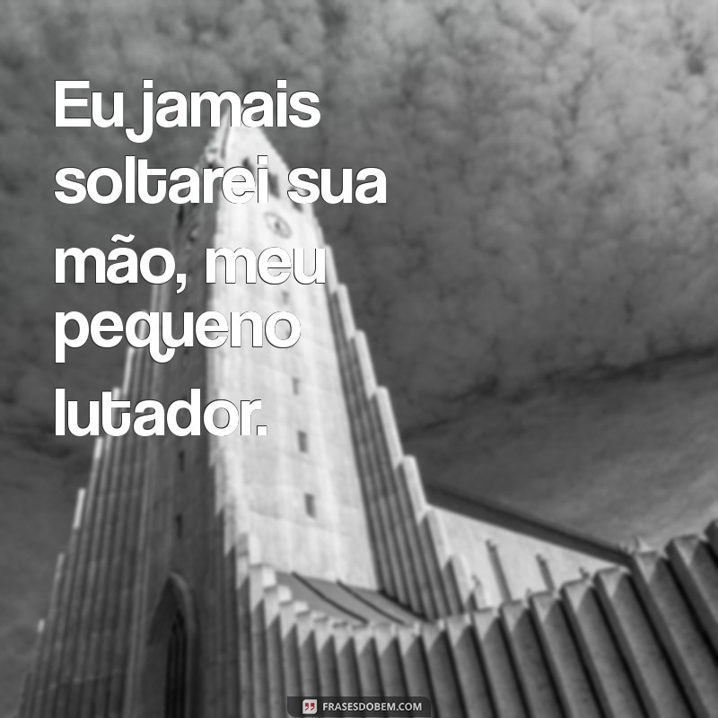 Frases de Conforto para Status no Tumblr: Filho Doente 