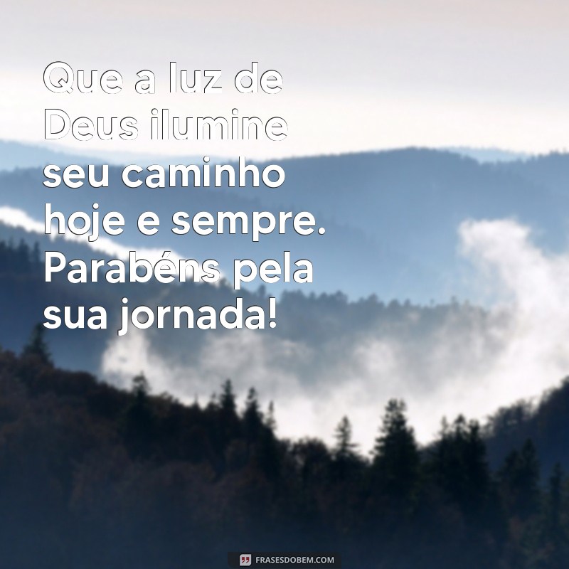 parabens de deus Que a luz de Deus ilumine seu caminho hoje e sempre. Parabéns pela sua jornada!