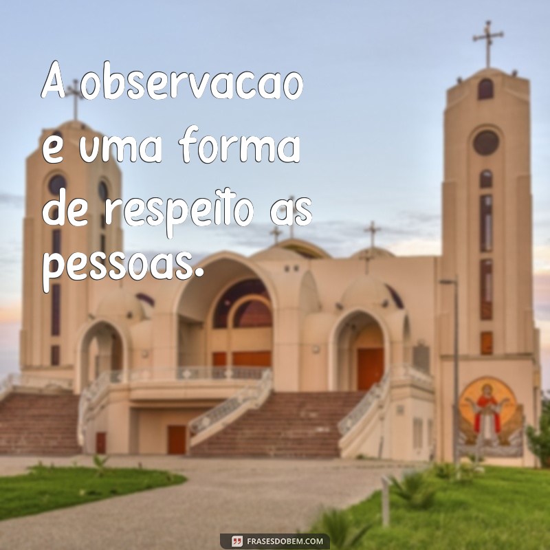 Descubra as melhores frases para observar e refletir sobre a vida 