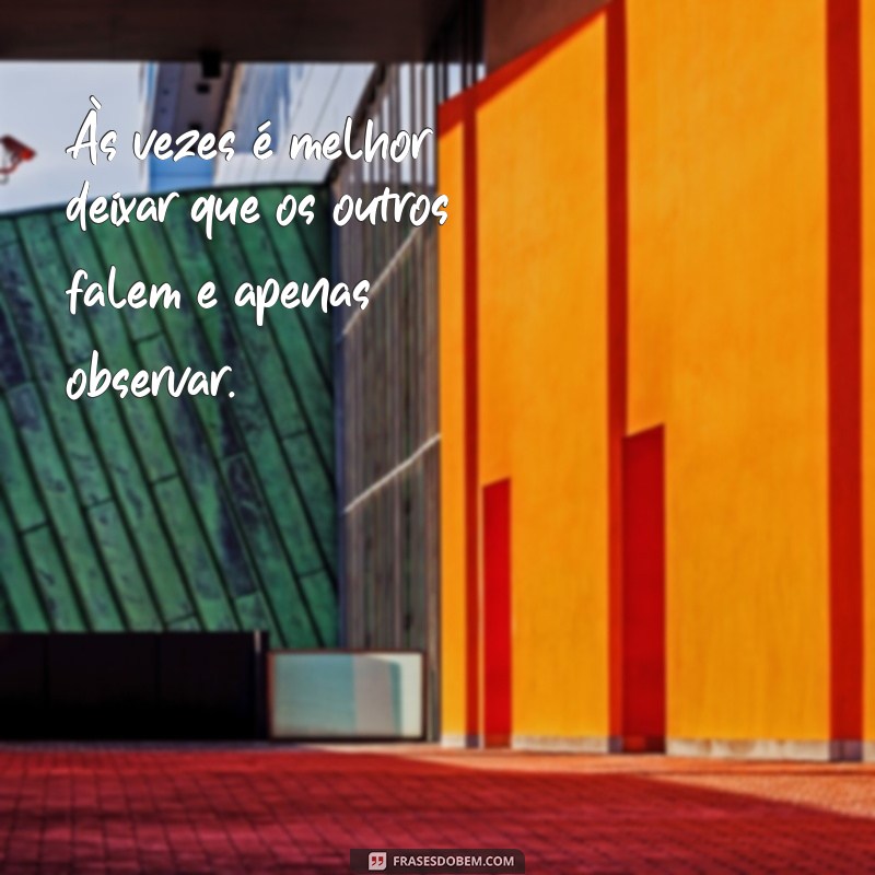 Descubra as melhores frases para observar e refletir sobre a vida 