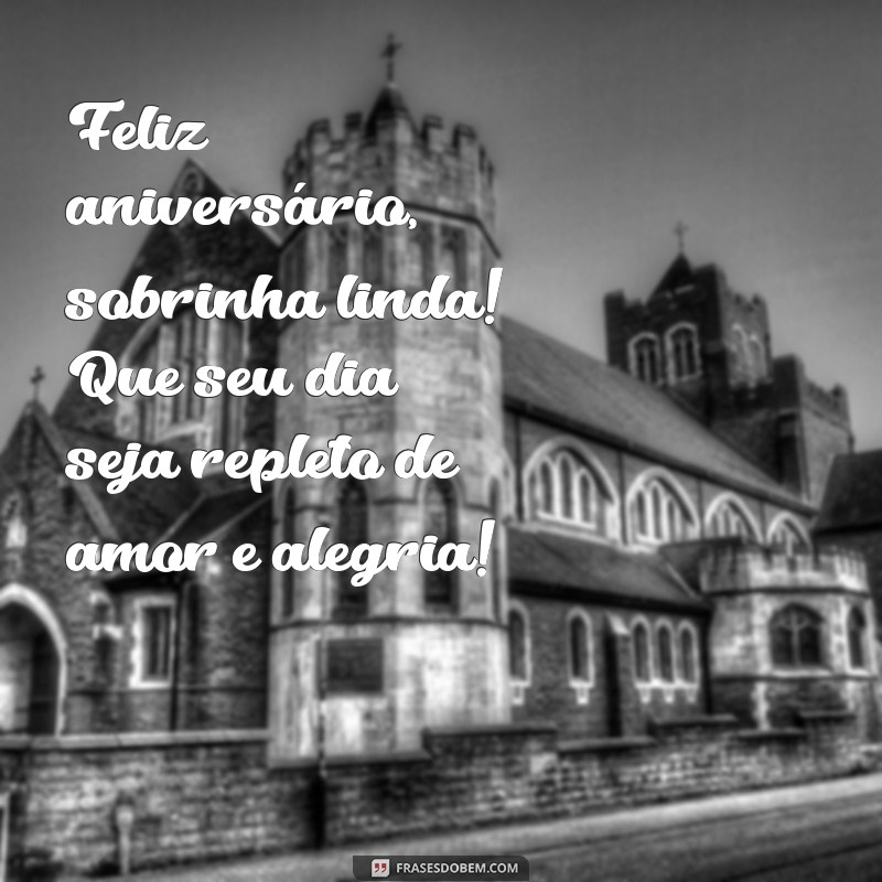 feliz aniversário sobrinha linda Feliz aniversário, sobrinha linda! Que seu dia seja repleto de amor e alegria!