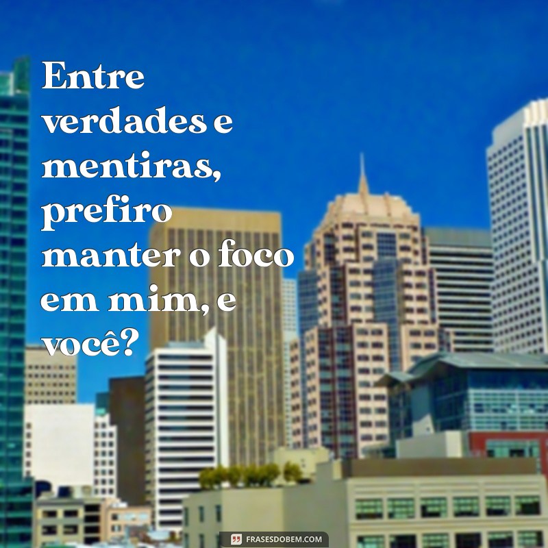 Frases de Indiretas Inteligentes para Pessoas Fofoqueiras 