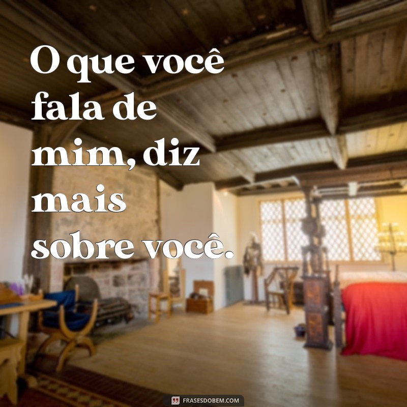 Frases de Indiretas Inteligentes para Pessoas Fofoqueiras 